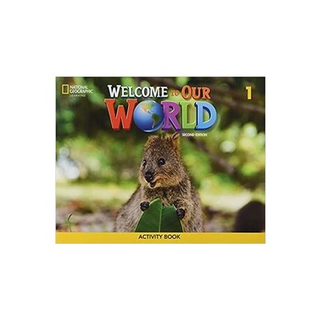 WELCOME TO OUR WORLD BRE 1 ACTIVITY BOOK