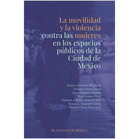 MOVILIDAD Y LA VIOLENCIA CONTRA LAS MUJERES EN LOS ESPACIOS PÚBLICOS DE LA CIUDAD DE MÉXICO, LA