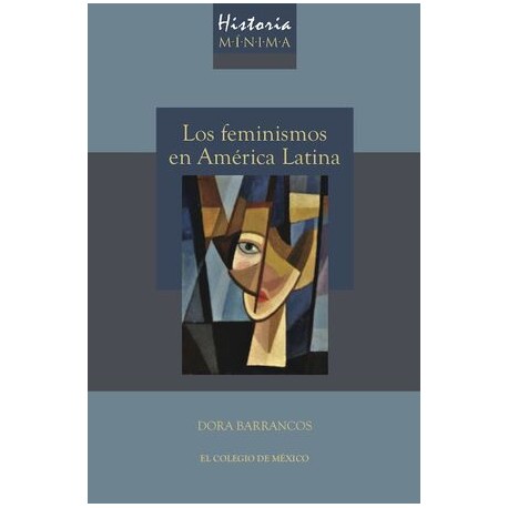HISTORIA MÍNIMA DE LOS FEMINISMOS EN AMÉRICA LATINA