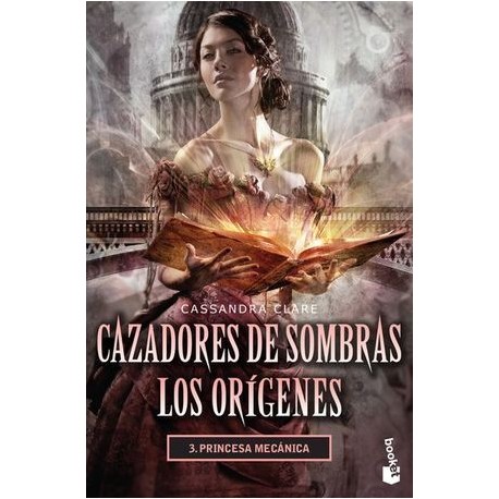 CAZADORES DE SOMBRAS LOS ORÍGENES 3. PRINCESA MECÁNICA